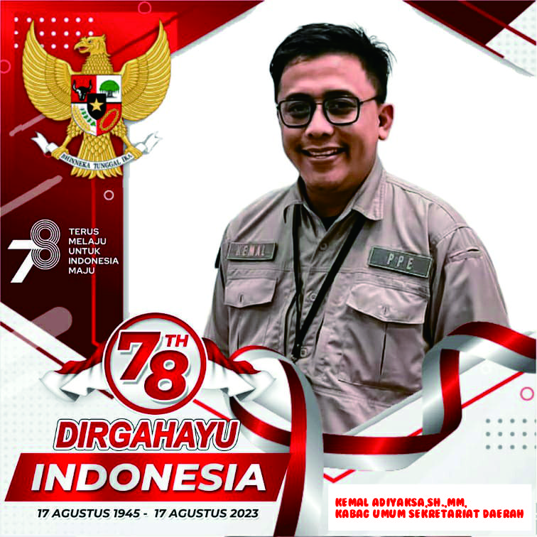 Kemal Adiyaksa,SH.,MM, Kabag Umum Sekretariat Daerah : Dirgahayu Republik Indonesia Ke-78
